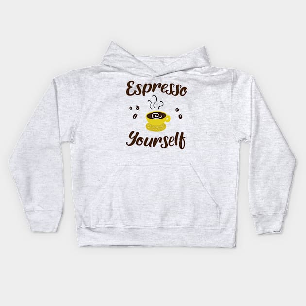 Espresso Yourself Kids Hoodie by KA fashion